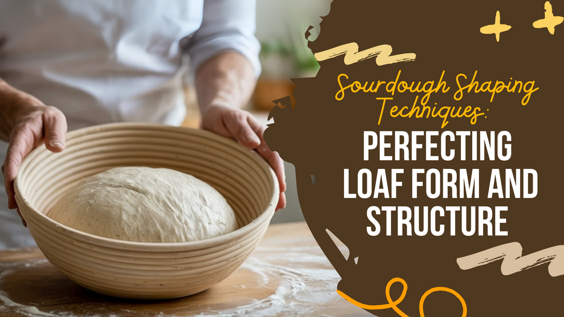 Sourdough Shaping Techniques: Perfecting Loaf Form and Structure