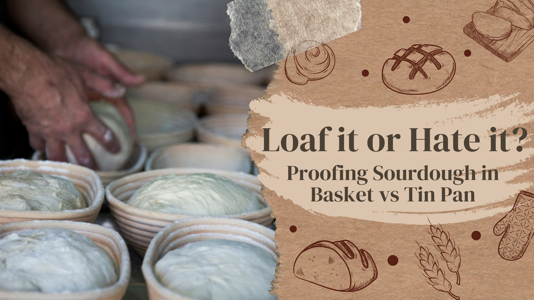 Loaf it or Hate it?: Proofing Sourdough in Basket vs Tin Pan